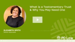 What is a Testamentary Trust & Why You May Need One